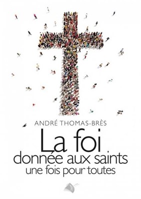 La foi donnée aux Saints une fois pour toutes