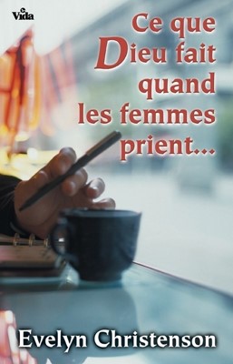 Ce que Dieu fait quand les femmes prient...