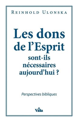 Les dons de l'Esprit sont-ils nécessaires aujourd'hui ?