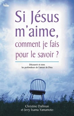 Si Jésus m'aime, comment je fais pour le savoir ?