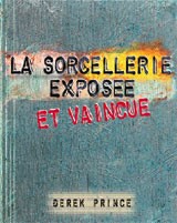 La sorcellerie exposée et vaincue