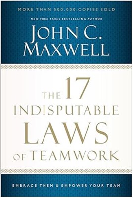 The 17 Indisputable Laws Of Leadership
