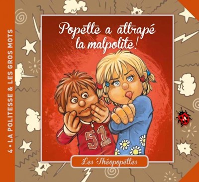 Popette a attrapé la malpolite !