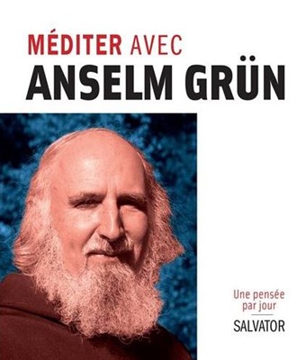 Méditer avec Anselm Grun