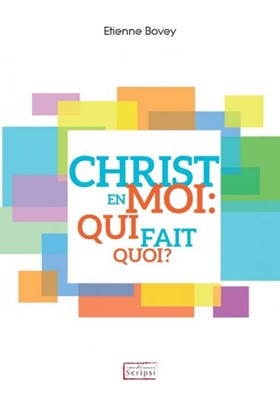 Christ en moi : qui fait quoi ?