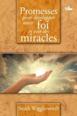 Promesses pour développer notre foi et voir des miracles