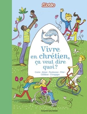 Vivre en chrétien, ça veut dire quoi ?