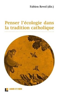 Penser l'écologie dans la tradition catholique