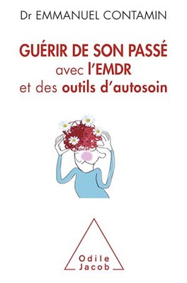 Guérir de son passé avec l'emdr et des outils d'autosoin