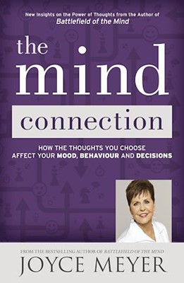 The mind connection: how the thoughts you choose affect your mood behaviour an decisions