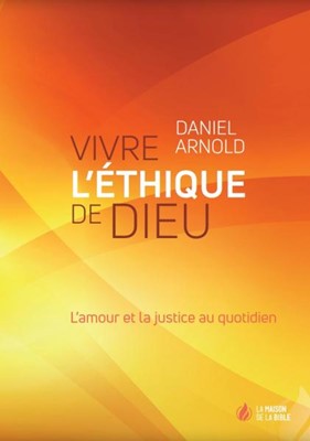 Vivre l'éthique de Dieu