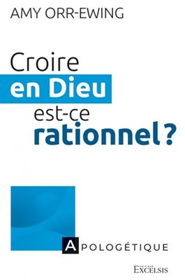 Croire en Dieu est-ce rationnel ?