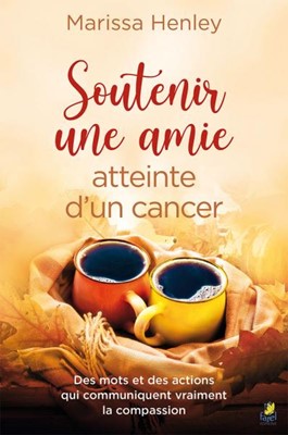 Soutenir une amie atteinte d'un cancer