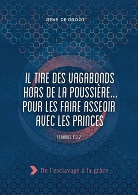 Il tire des vagabonds hors de la poussière... pour les faire asseoir avec les princes