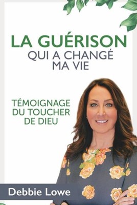 La guérison qui a changé ma vie