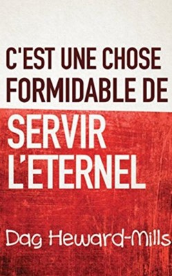 C'est une chose formidable de servir l'Eternel