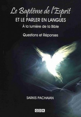 Le baptême du Saint-Esprit et le parler en langues à la lumière de la Bible