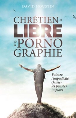 Chrétien et libre de la pornographie