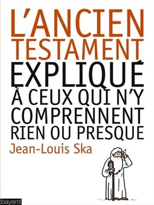 L'Ancien Testament expliqué à ceux qui n'y comprennent rien ou presque