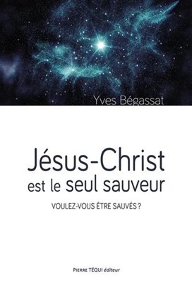 Jésus-Christ est le seul sauveur