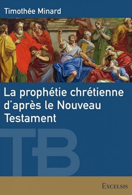 La prophétie chrétienne d'après le Nouveau Testament