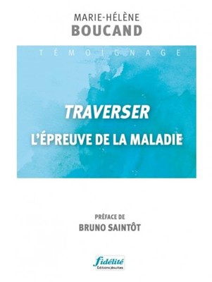 Traverser l'épreuve de la maladie