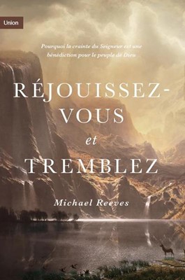 Réjouissez-vous et tremblez