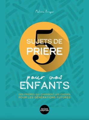 5 sujets de prière pour vos enfants