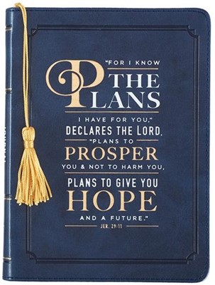 Journal "For I know the plans I have for you," declares the Lord, "plans to proper you and not to harm you, plans to give you hope and a future." jer 29:11