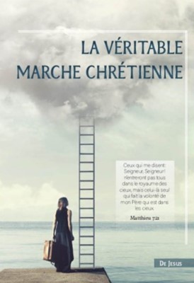 La véritable marche chrétienne