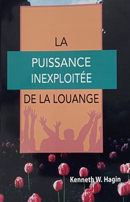 Puissance inexploitée de la louange (La)