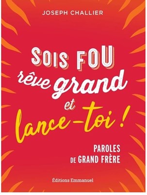 Sois fou rêve grand et lance- toi !