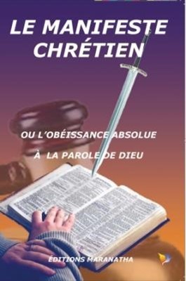 Le manifeste chrétien ou l'obéissance absolue à la parole de Dieu