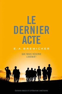 Le dernier acte : que nous réserve l'avenir ?