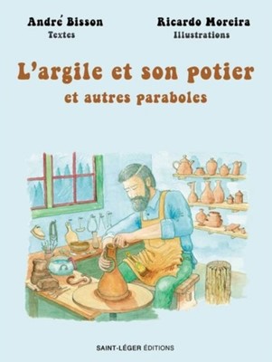 L'Argile et son potier et autres paraboles