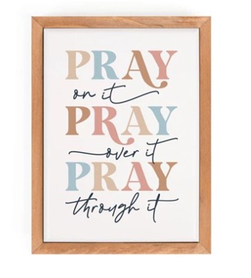 Cadre Pray On It Pray Over It Pray Through It