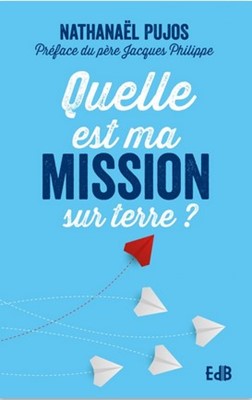 Quelle est ma mission sur terre ?
