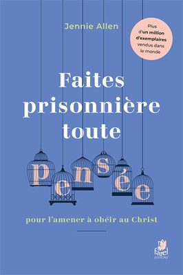 Faites prisonnière toute pensée pour l'amener à obéir au Christ