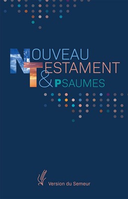 Nouveau Testament et Psaumes - Vesion Semeur