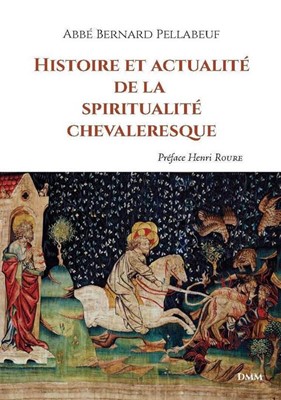 Histoire et actualité de la spiritualité chevaleresque