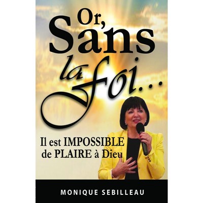 Or, sans la foi