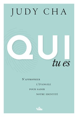 Qui tu es : S’approprier l’Évangile pour saisir notre identité