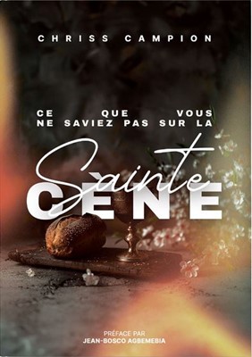 Ce que vous ne saviez pas sur la Sainte Cène