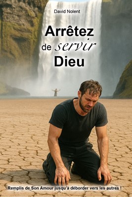 Arrêtez de servir Dieu