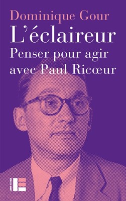 L'éclaireur. Penser pour agir avec Paul Ricoeur