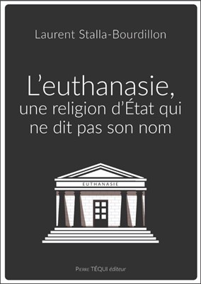L'euthanasie une religion d'Etat qui ne dit pas son nom
