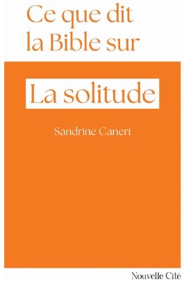 Ce que dit la Bible sur la solitude