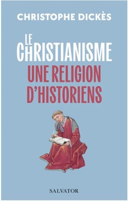 Le Christianisme, une religion d'historiens