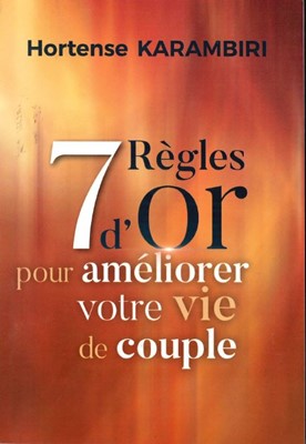 7 Règles d'or pour améliorer votre vie de couple