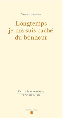 Longtemps je me suis caché du bonheur